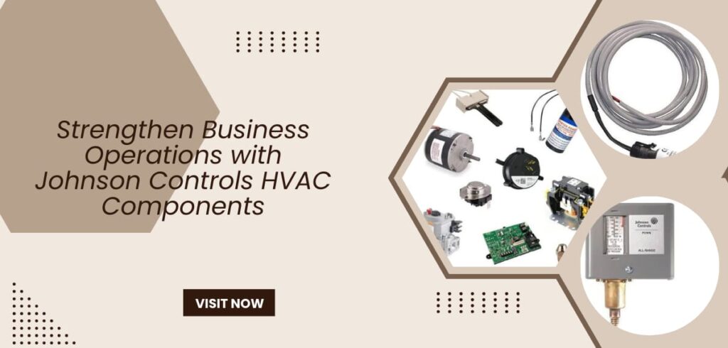 Secure Long-Term Performance in Your Business Infrastructure with Johnson Controls Parts