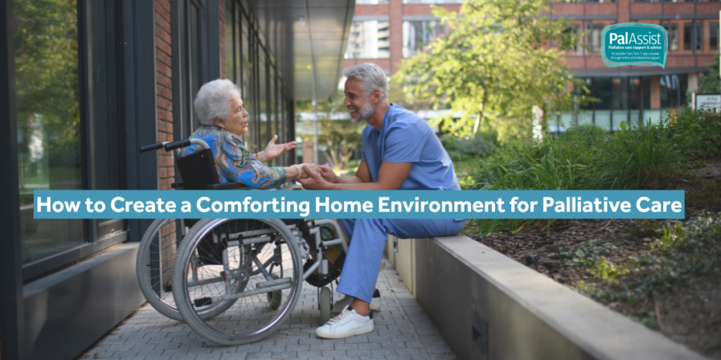 How to Create a Comforting Home Environment for Palliative Care